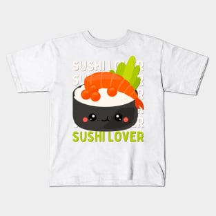 Sushi lover Cute Kawaii I love Sushi Life is better eating sushi ramen Chinese food addict Kids T-Shirt